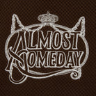 Embroidered patch with 'Almost Someday' text on a brown background