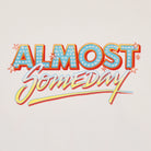 Colorful text 'ALMOST Someday' on a light background
